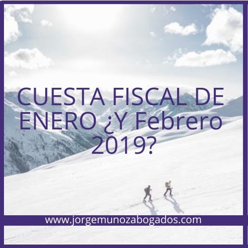 CUESTA FISCAL DE ENERO ¿Y Febrero 2019?